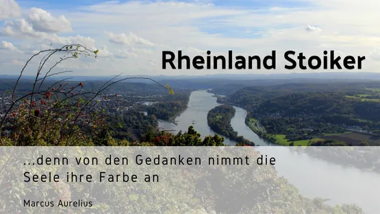 Rheinland Stoiker - Blick über den Rhein, mit einem Zitat von Marc Aurel